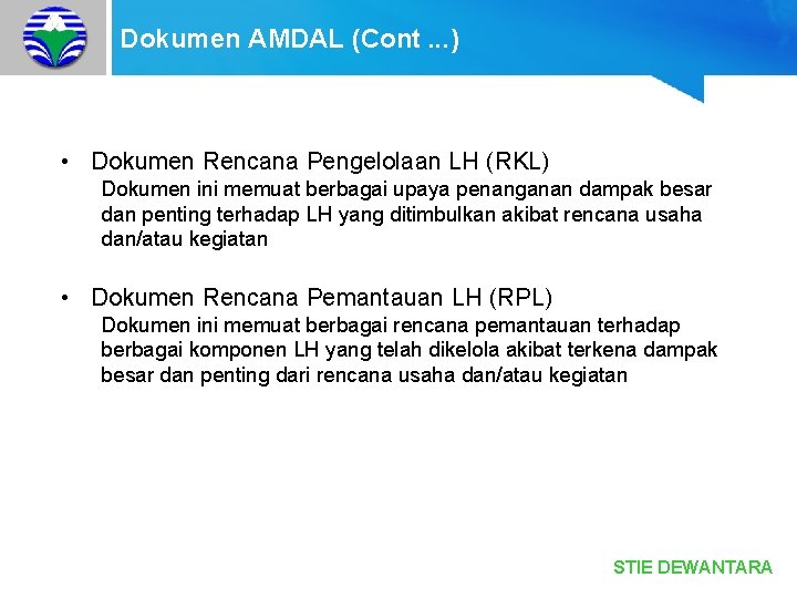 Dokumen AMDAL (Cont. . . ) • Dokumen Rencana Pengelolaan LH (RKL) Dokumen ini