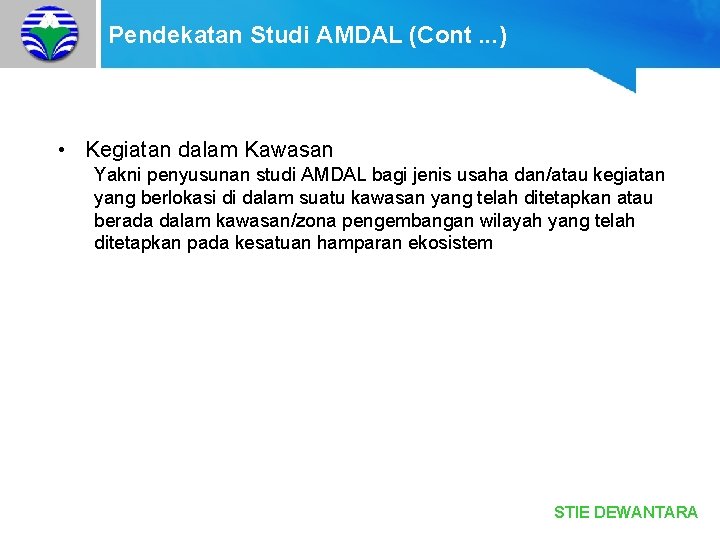 Pendekatan Studi AMDAL (Cont. . . ) • Kegiatan dalam Kawasan Yakni penyusunan studi