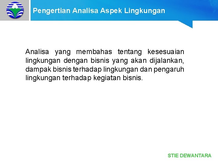 Pengertian Analisa Aspek Lingkungan Analisa yang membahas tentang kesesuaian lingkungan dengan bisnis yang akan