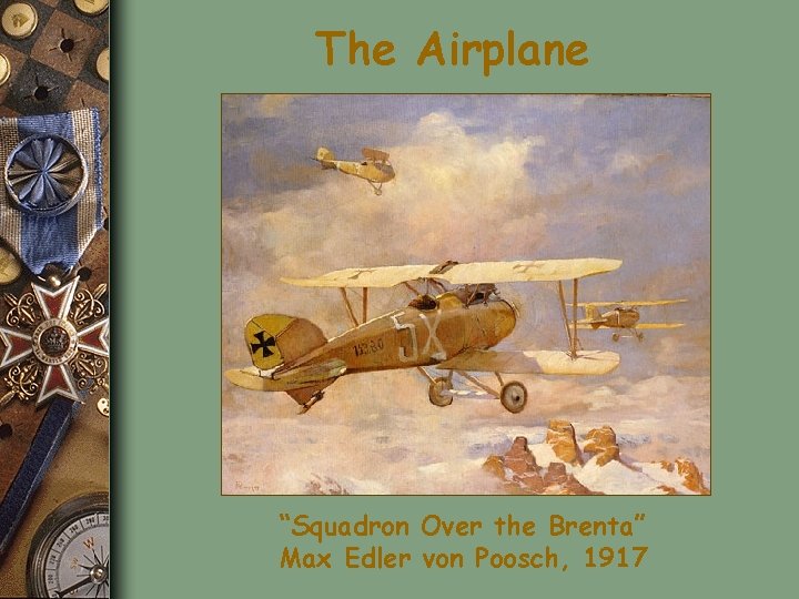 The Airplane “Squadron Over the Brenta” Max Edler von Poosch, 1917 