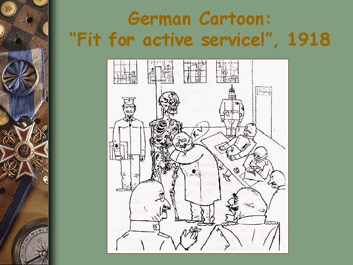 German Cartoon: “Fit for active service!”, 1918 
