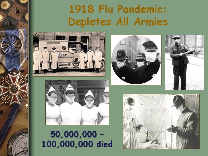 1918 Flu Pandemic: Depletes All Armies 50, 000 – 100, 000 died 