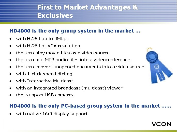 First to Market Advantages & Exclusives HD 4000 is the only group system in