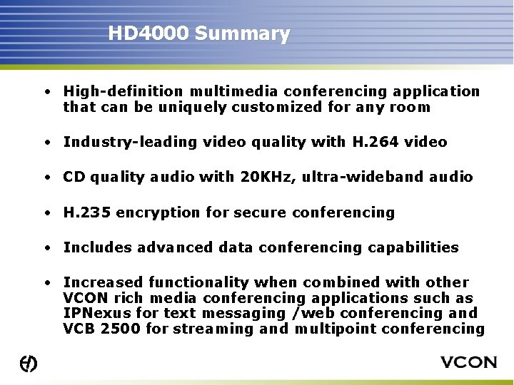 HD 4000 Summary • High-definition multimedia conferencing application that can be uniquely customized for
