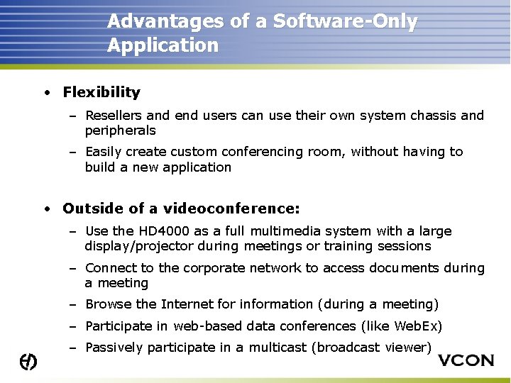 Advantages of a Software-Only Application • Flexibility – Resellers and end users can use