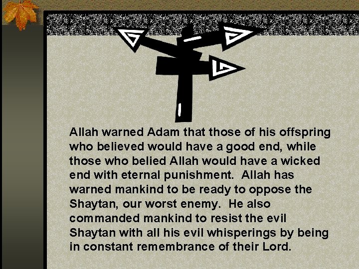 Allah warned Adam that those of his offspring who believed would have a good