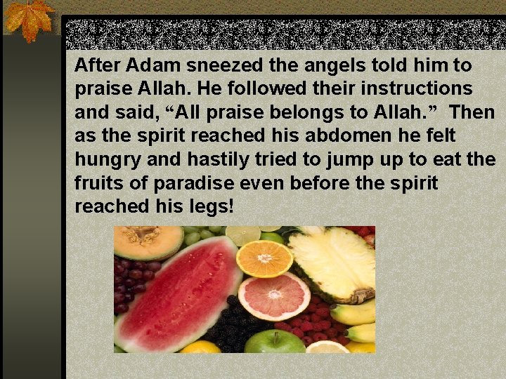 After Adam sneezed the angels told him to praise Allah. He followed their instructions