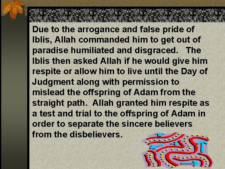 Due to the arrogance and false pride of Iblis, Allah commanded him to get