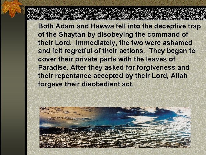 Both Adam and Hawwa fell into the deceptive trap of the Shaytan by disobeying