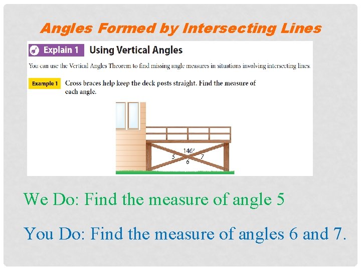 Angles Formed by Intersecting Lines We Do: Find the measure of angle 5 You