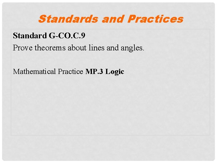 Standards and Practices Standard G-CO. C. 9 Prove theorems about lines and angles. Mathematical