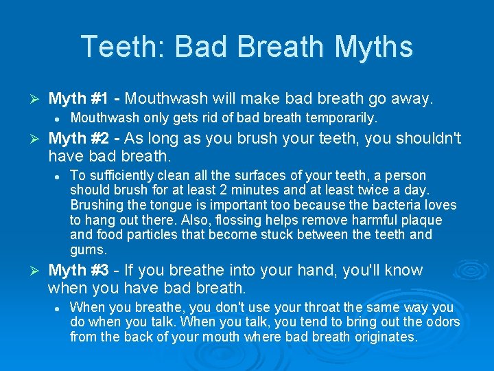 Teeth: Bad Breath Myths Ø Myth #1 - Mouthwash will make bad breath go