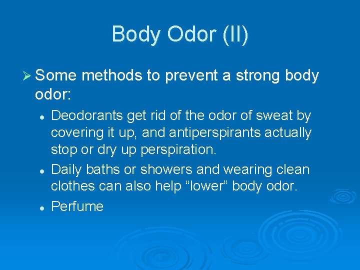 Body Odor (II) Ø Some methods to prevent a strong body odor: l l