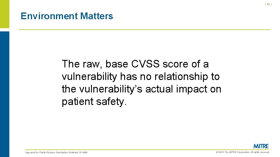 | 10 | Environment Matters The raw, base CVSS score of a vulnerability has