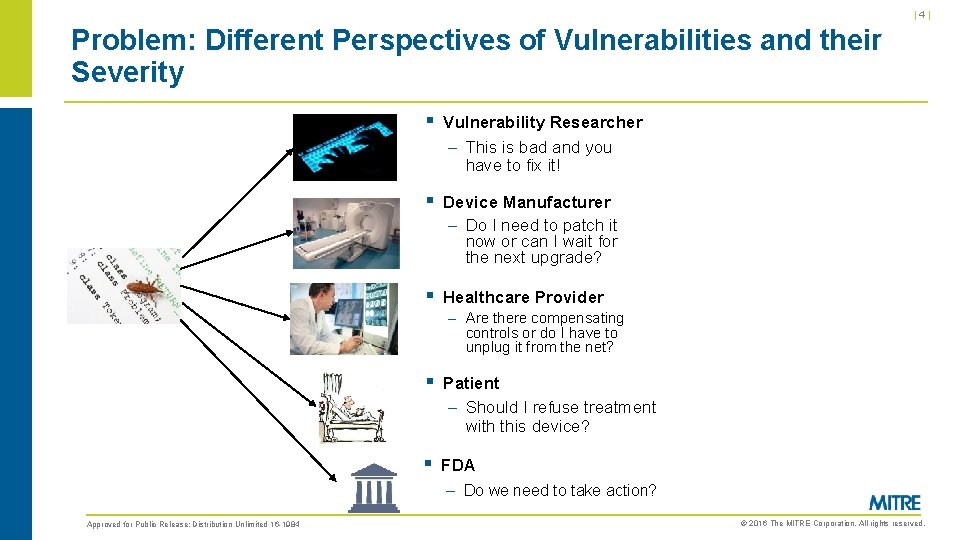 |4| Problem: Different Perspectives of Vulnerabilities and their Severity § Vulnerability Researcher – This