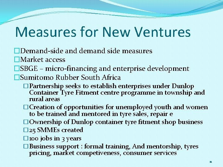 Measures for New Ventures �Demand-side and demand side measures �Market access �SBGE – micro-financing