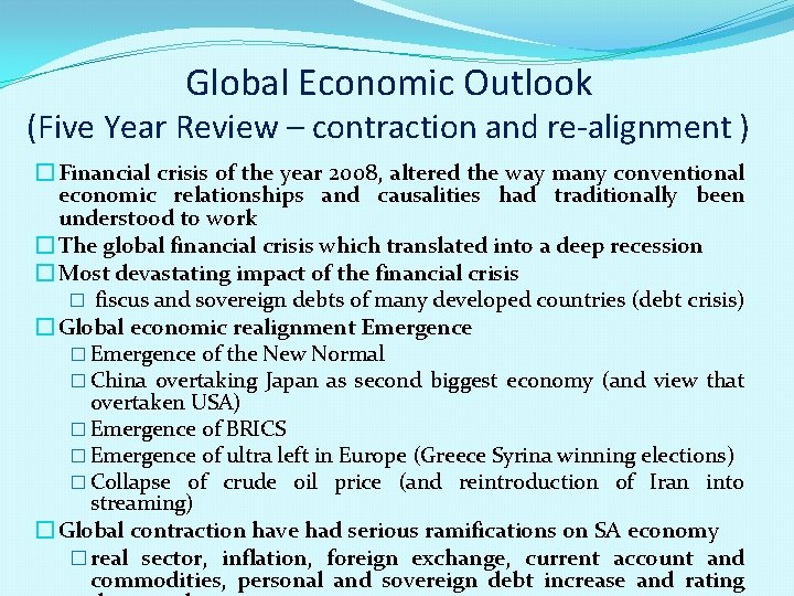 Global Economic Outlook (Five Year Review – contraction and re-alignment ) � Financial crisis