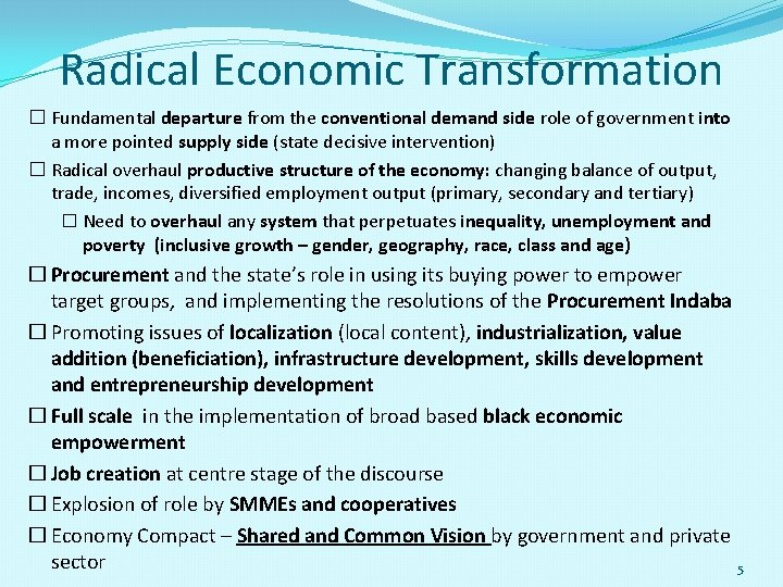 Radical Economic Transformation � Fundamental departure from the conventional demand side role of government