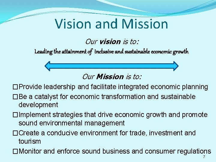 Vision and Mission Our vision is to: Leading the attainment of inclusive and sustainable