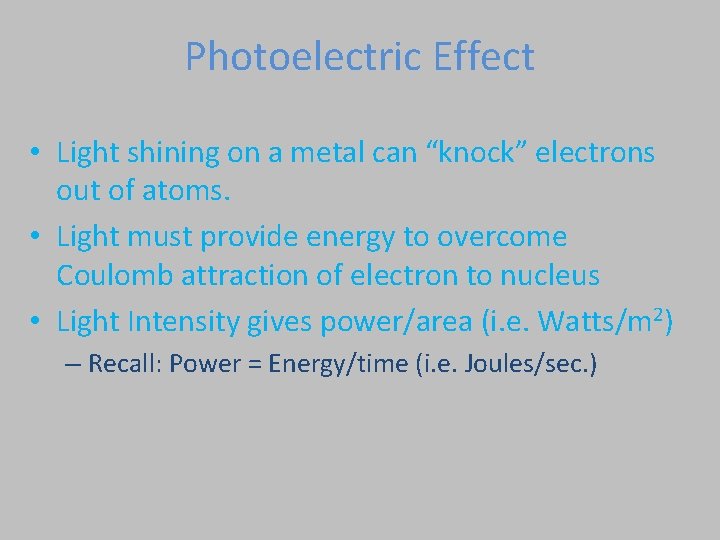 Photoelectric Effect • Light shining on a metal can “knock” electrons out of atoms.