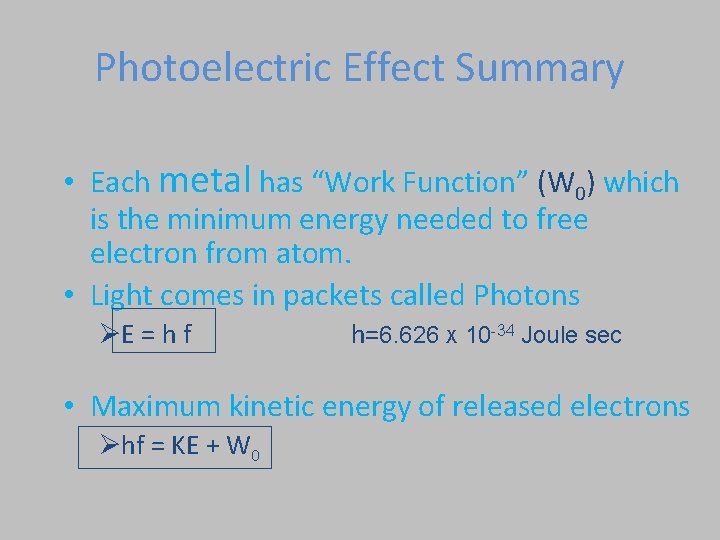 Photoelectric Effect Summary • Each metal has “Work Function” (W 0) which is the