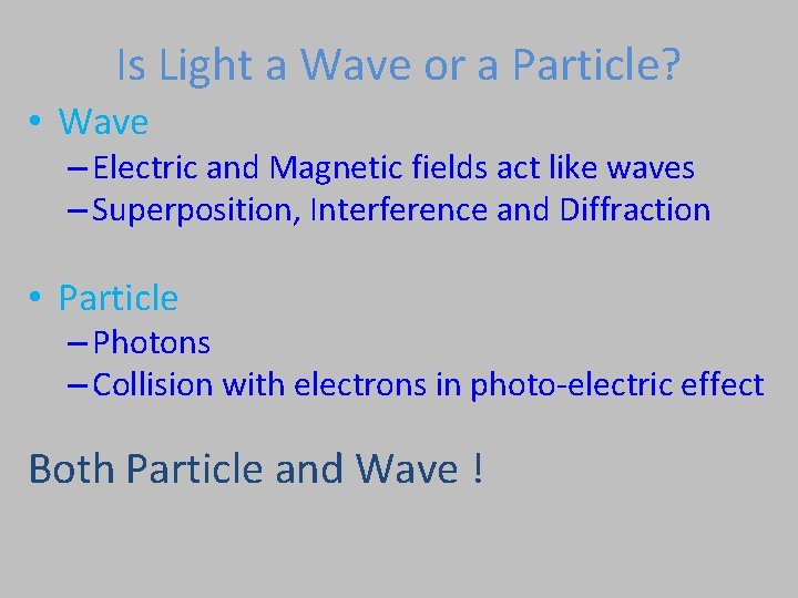 Is Light a Wave or a Particle? • Wave – Electric and Magnetic fields
