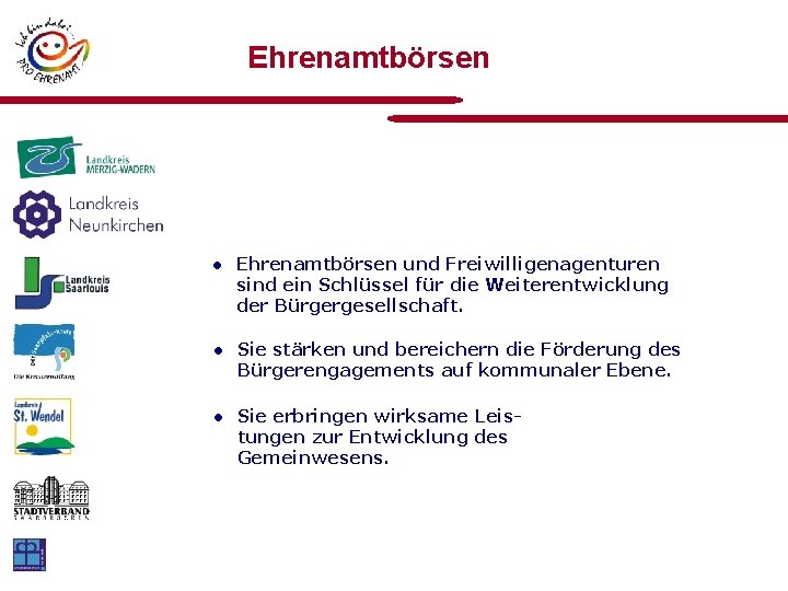 Ehrenamtbörsen • Ehrenamtbörsen und Freiwilligenagenturen sind ein Schlüssel für die Weiterentwicklung der Bürgergesellschaft. •