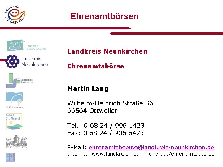 Ehrenamtbörsen Landkreis Neunkirchen Ehrenamtsbörse Martin Lang Wilhelm-Heinrich Straße 36 66564 Ottweiler Tel. : 0