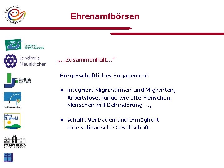 Ehrenamtbörsen „. . . Zusammenhalt. . . ” Bürgerschaftliches Engagement • integriert Migrantinnen und