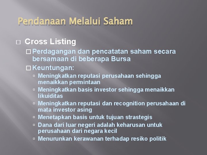 Pendanaan Melalui Saham � Cross Listing � Perdagangan dan pencatatan saham secara bersamaan di