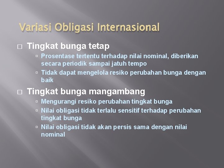 Variasi Obligasi Internasional � Tingkat bunga tetap Prosentase tertentu terhadap nilai nominal, diberikan secara