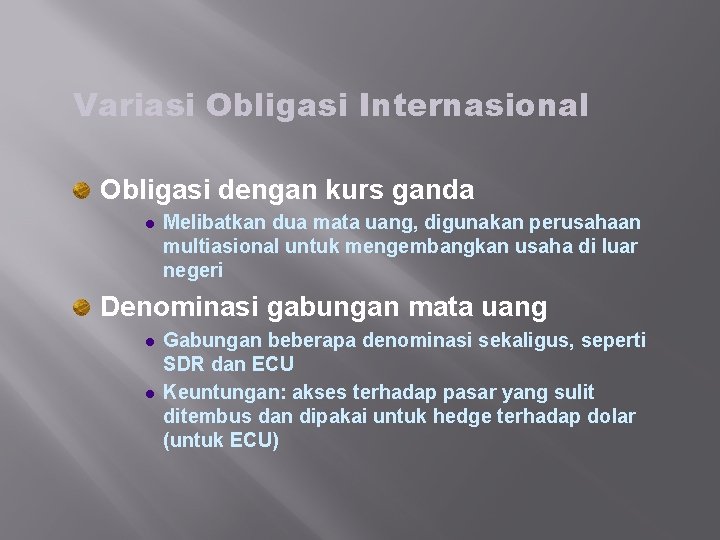 Variasi Obligasi Internasional Obligasi dengan kurs ganda l Melibatkan dua mata uang, digunakan perusahaan