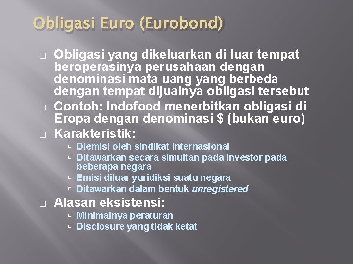 Obligasi Euro (Eurobond) � � � Obligasi yang dikeluarkan di luar tempat beroperasinya perusahaan