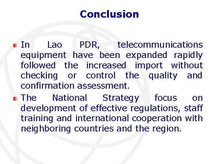 Conclusion In Lao PDR, telecommunications equipment have been expanded rapidly followed the increased import
