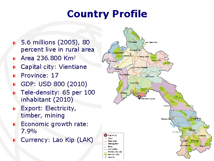 Country Profile 5. 6 millions (2005), 80 percent live in rural area Area 236.