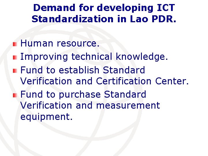 Demand for developing ICT Standardization in Lao PDR. Human resource. Improving technical knowledge. Fund