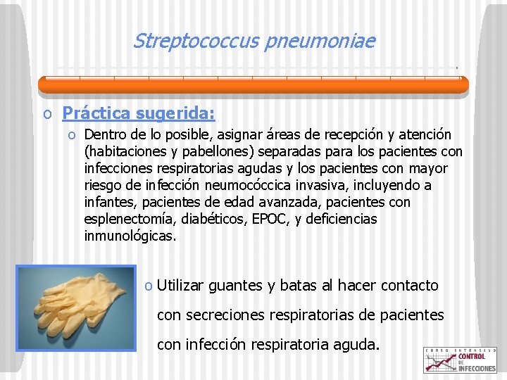Streptococcus pneumoniae o Práctica sugerida: o Dentro de lo posible, asignar áreas de recepción