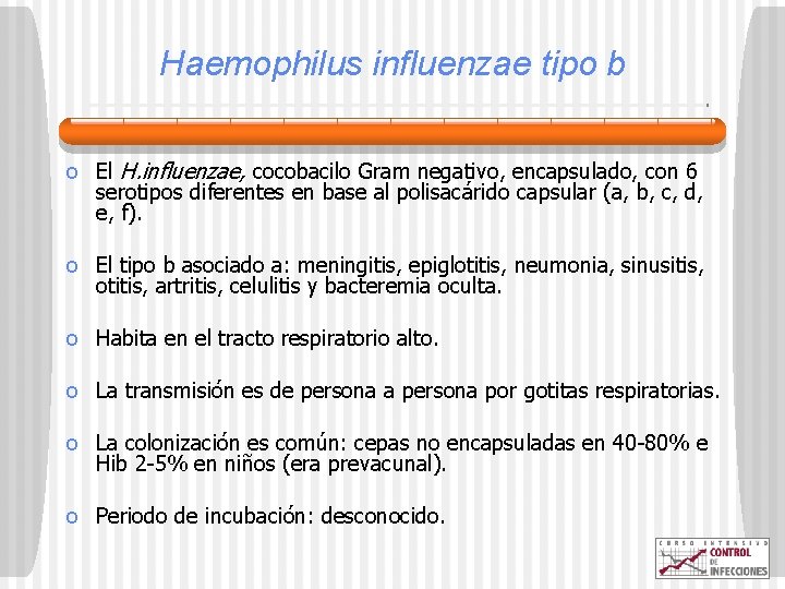 Haemophilus influenzae tipo b o El H. influenzae, cocobacilo Gram negativo, encapsulado, con 6