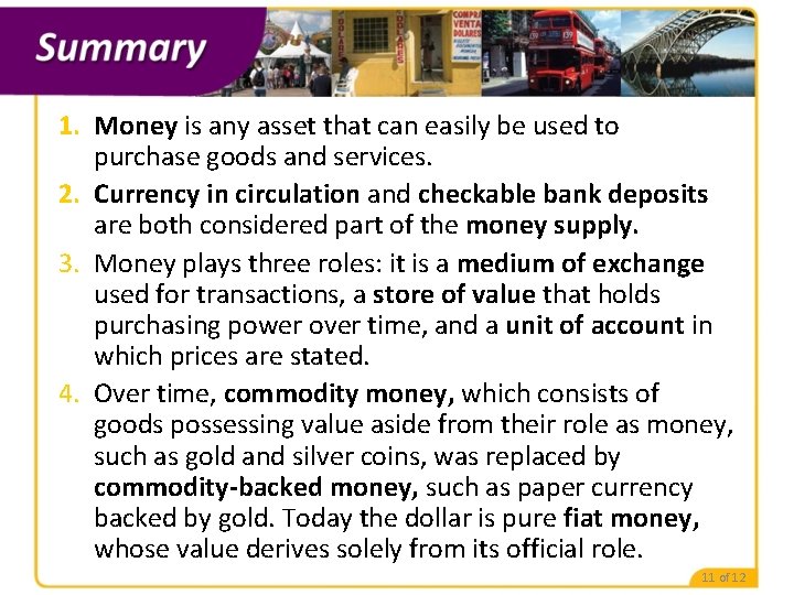 1. Money is any asset that can easily be used to purchase goods and