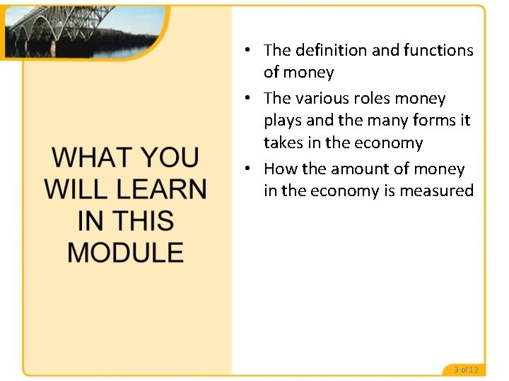  • The definition and functions of money • The various roles money plays