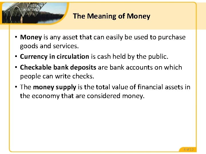 The Meaning of Money • Money is any asset that can easily be used