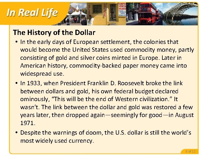 The History of the Dollar • In the early days of European settlement, the