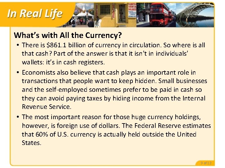What’s with All the Currency? • There is $861. 1 billion of currency in