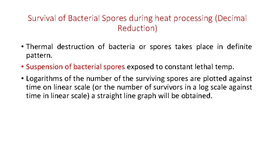 Survival of Bacterial Spores during heat processing (Decimal Reduction) • Thermal destruction of bacteria