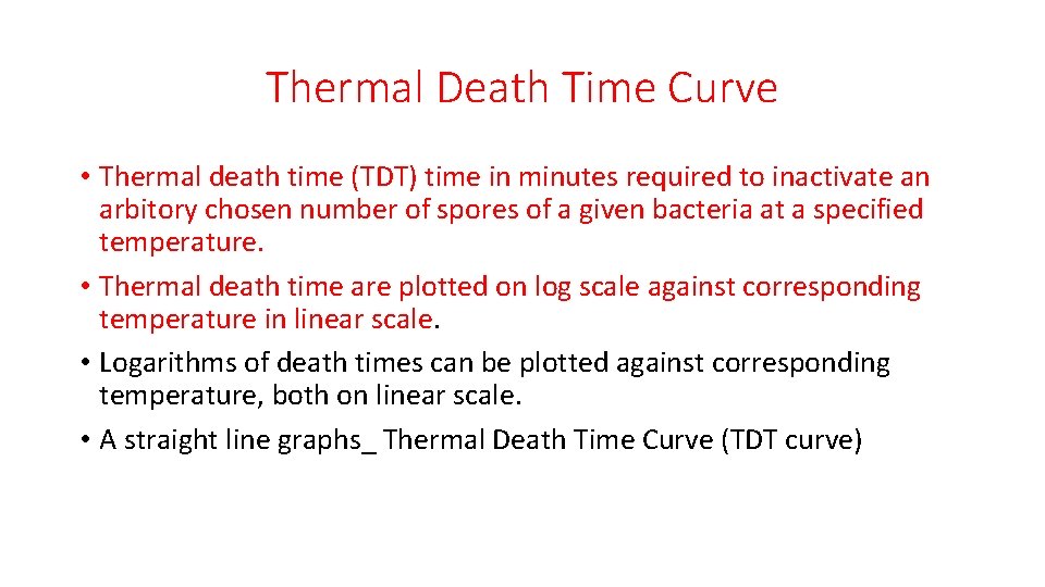 Thermal Death Time Curve • Thermal death time (TDT) time in minutes required to