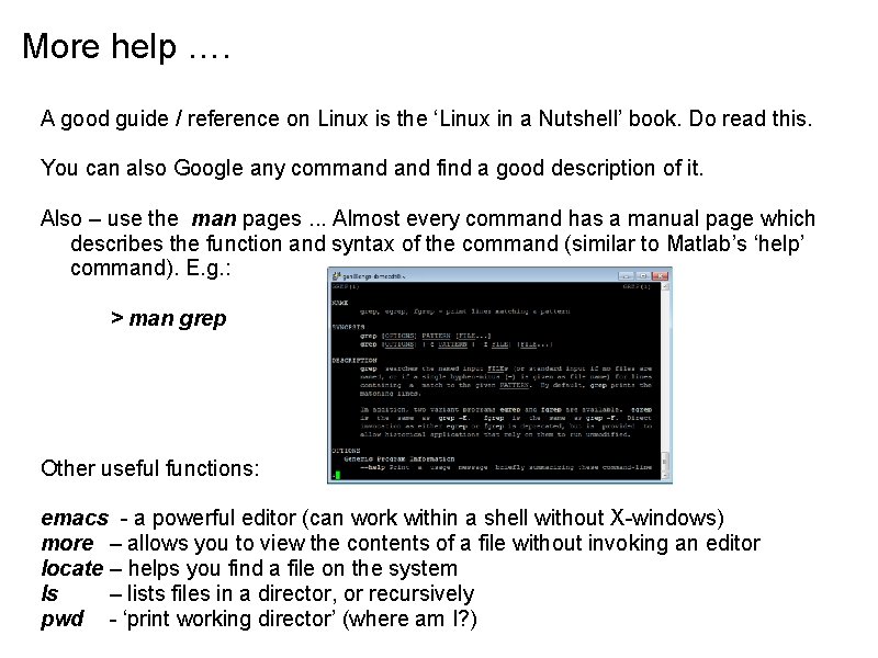 More help …. A good guide / reference on Linux is the ‘Linux in