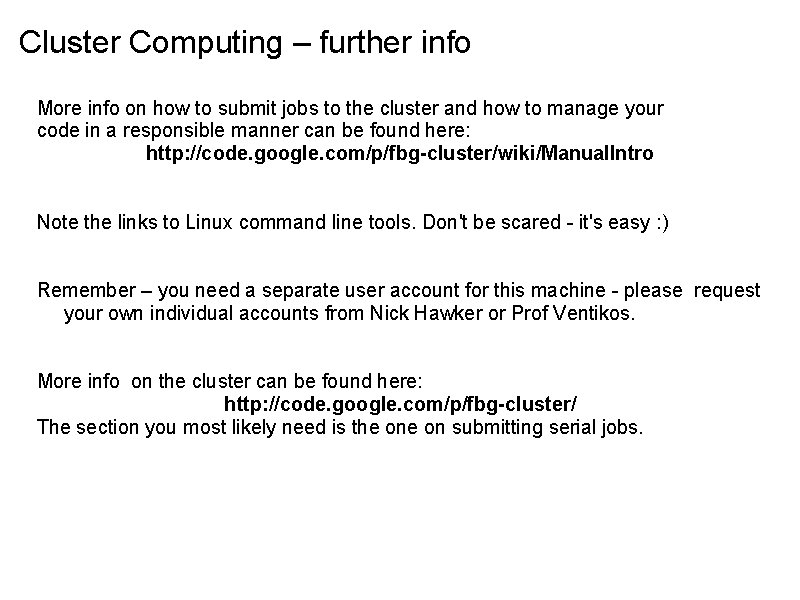 Cluster Computing – further info More info on how to submit jobs to the