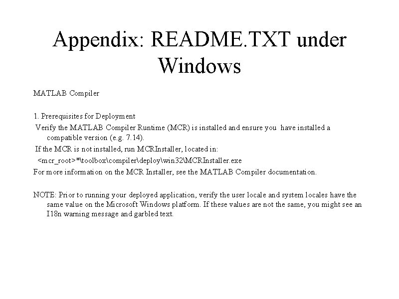 Appendix: README. TXT under Windows MATLAB Compiler 1. Prerequisites for Deployment Verify the MATLAB