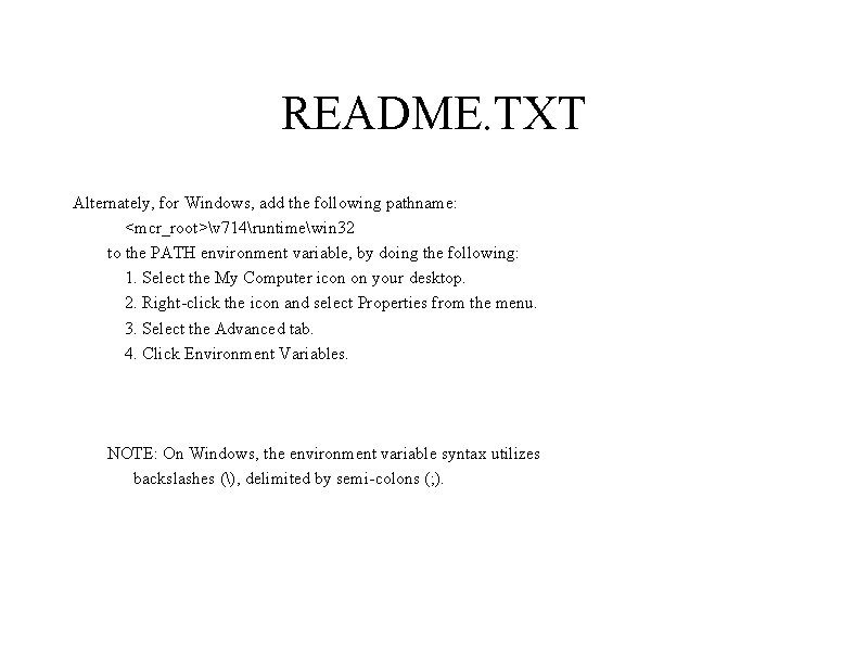 README. TXT Alternately, for Windows, add the following pathname: <mcr_root>v 714runtimewin 32 to the