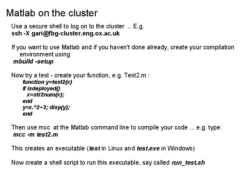 Matlab on the cluster Use a secure shell to log on to the cluster